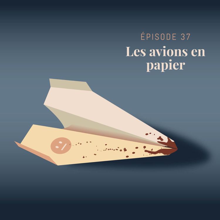 cover art for Episode 37 : Les avions en papier
