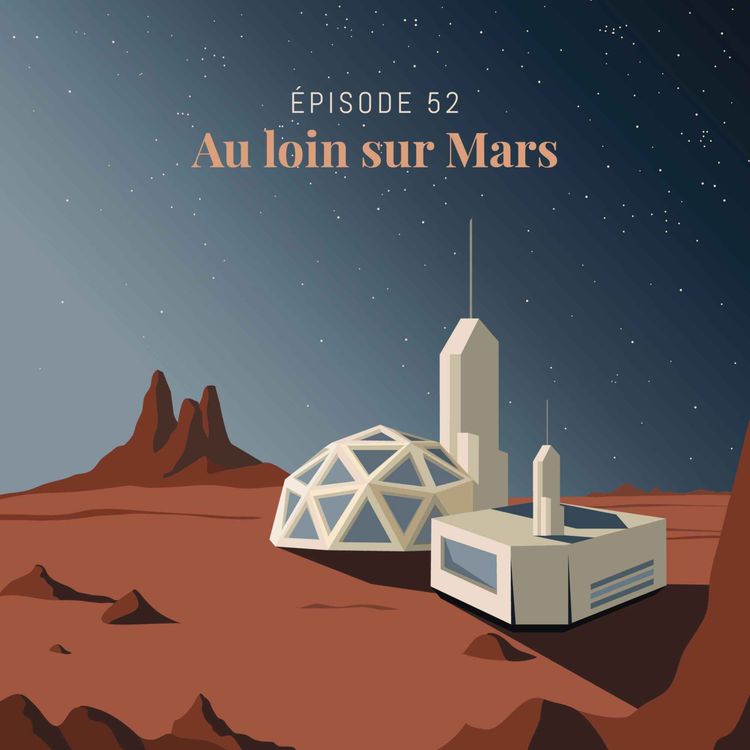 cover art for Episode 52 : Au loin sur Mars