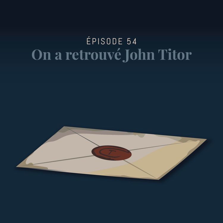 cover art for Episode 54 : On a retrouvé John Titor (avec Le Rendez-vous de l'étrange)