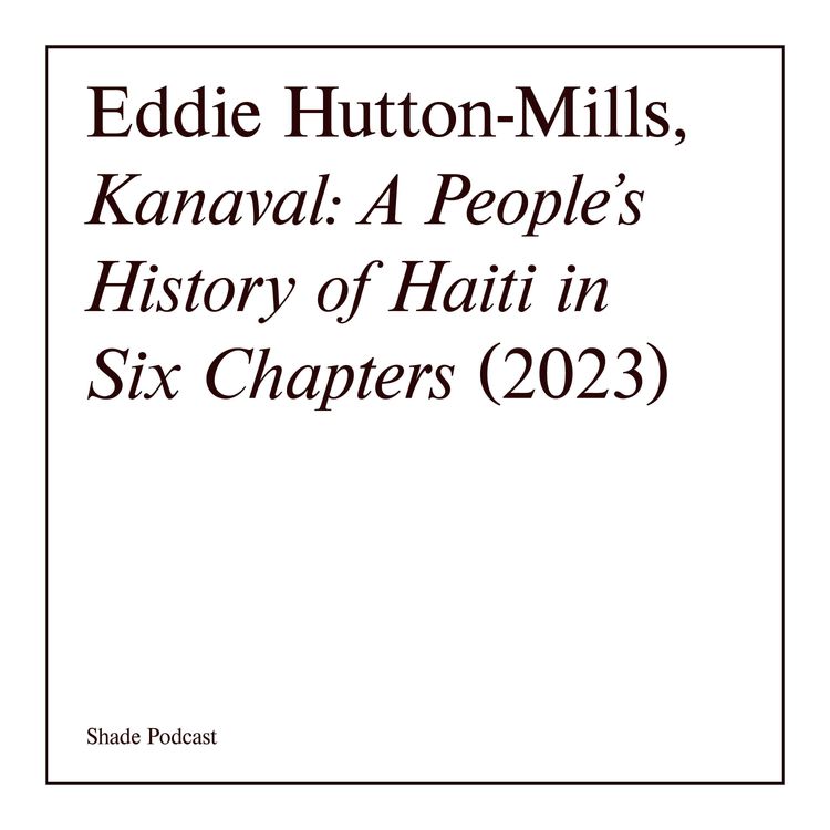 cover art for Eddie Hutton-Mills. Director BBC Kanaval: A Peoples History of Haiti in Six Chapters