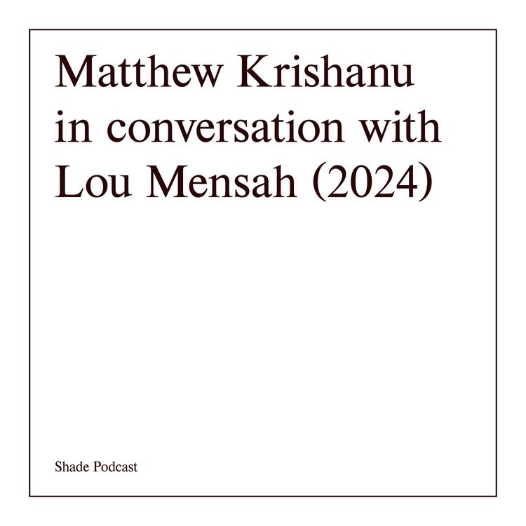 cover art for Matthew Krishanu: in conversation with Lou Mensah