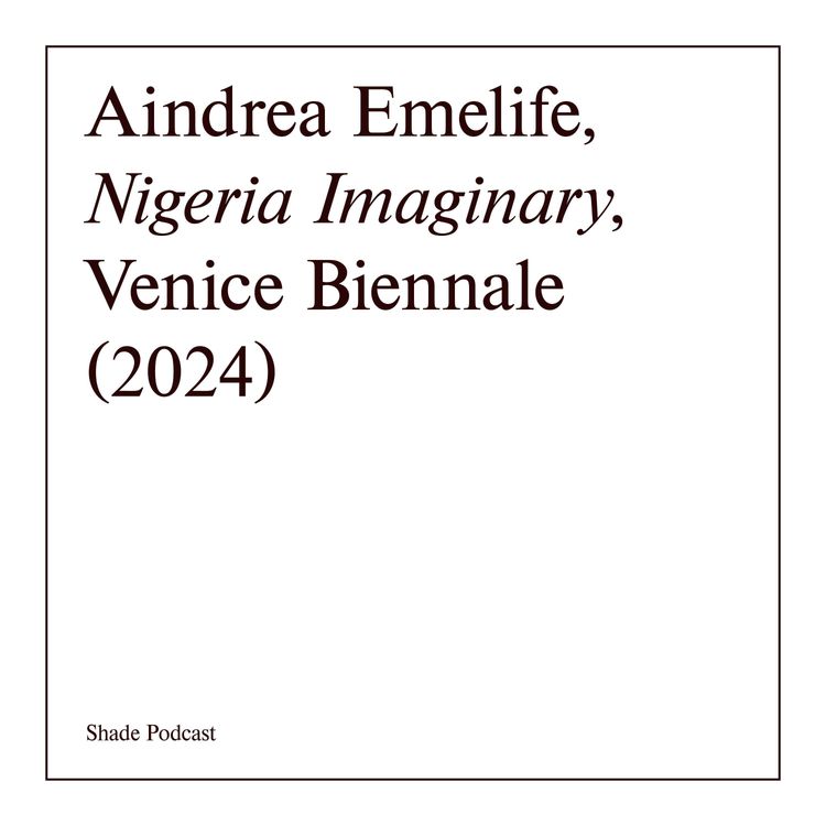 cover art for Venice Biennale Special: Aindrea Emelife interview