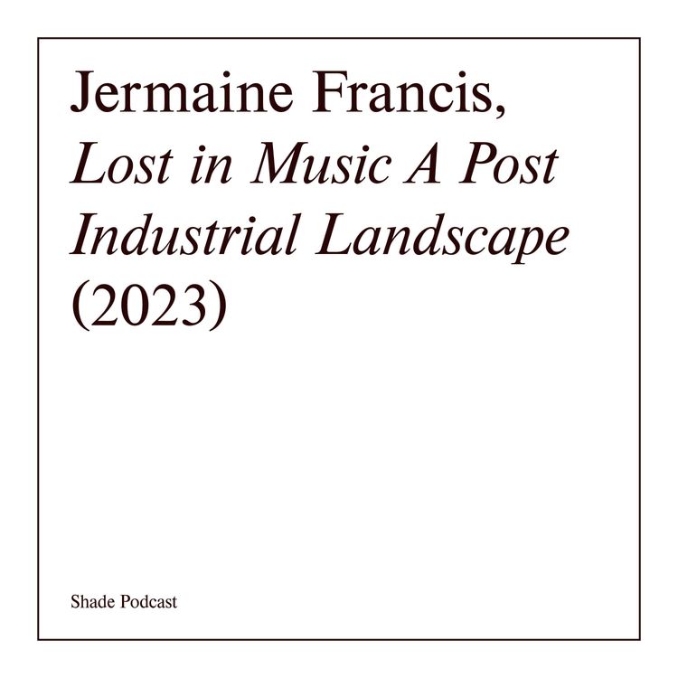 cover art for Jermaine Francis on film : Lost In Music A Post Industrial Dreamscape