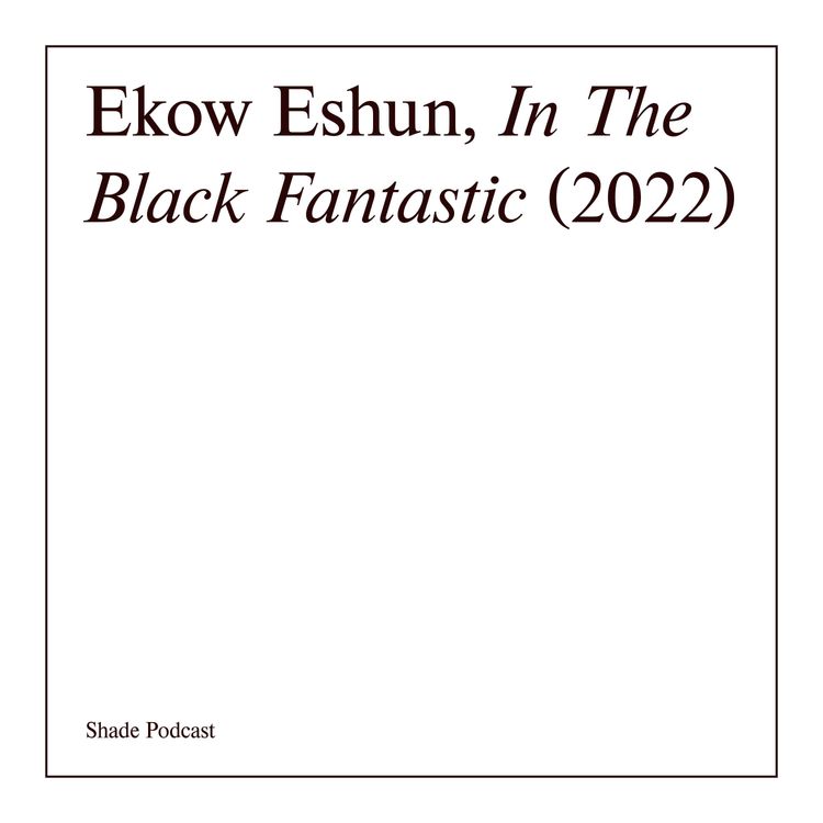 cover art for Ekow Eshun, Writer and Curator of In the Black Fantastic at Hayward Gallery, London.