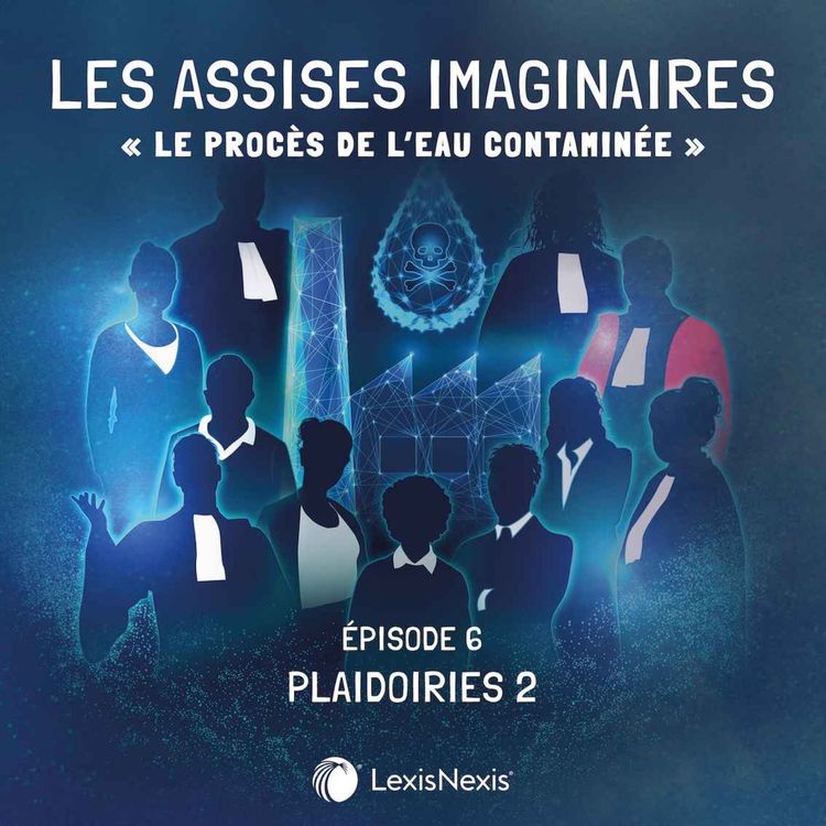cover art for S2E6 - L'eau contaminée : les Plaidoiries pt.2