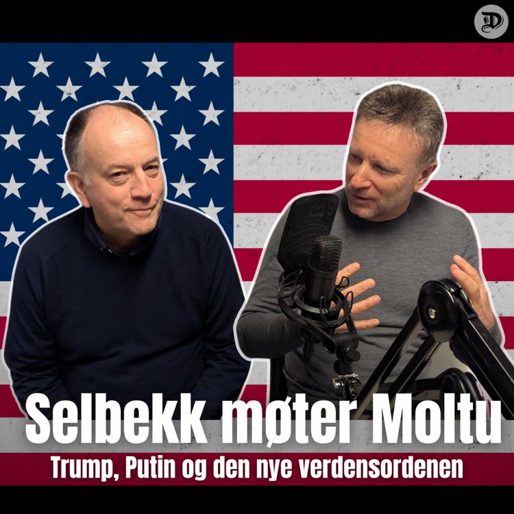 cover art for Selbekk møter Moltu: Trump, Putin og den nye verdensordenen