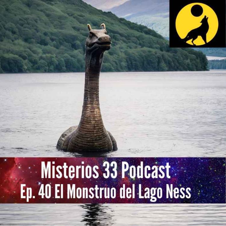 cover art for Ep. 40 El Monstruo del Lago Ness