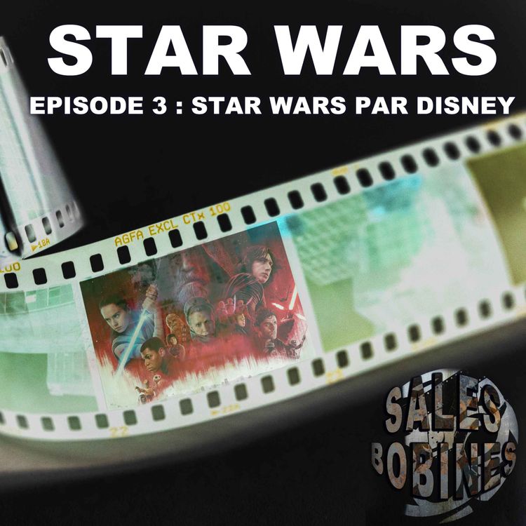 cover art for Sales Bobines épisode 3.3 : Star Wars épisode 8 LE(sans s) Dernier(toujours sans s) Jedi