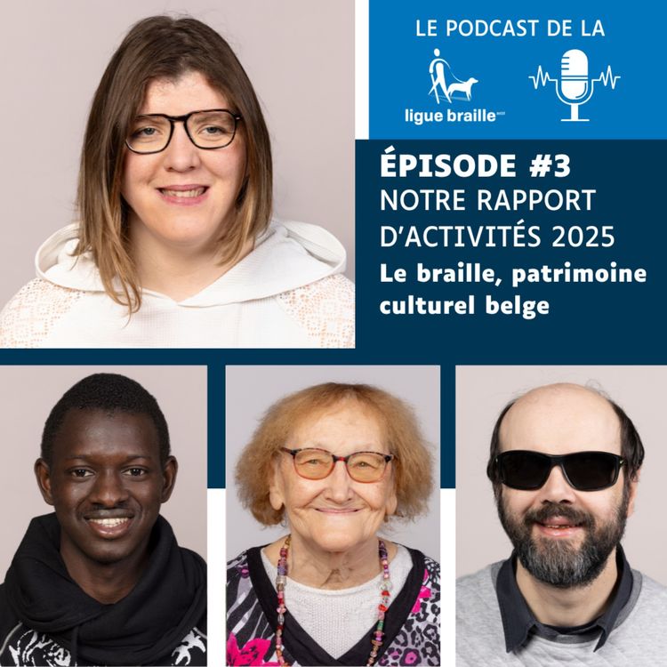 cover art for #3 Notre rapport d'activités 2025 : Le braille, patrimoine culturel belge