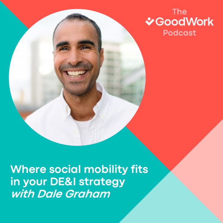 cover art for Where social mobility fits in your DE&I strategy with Dale Graham