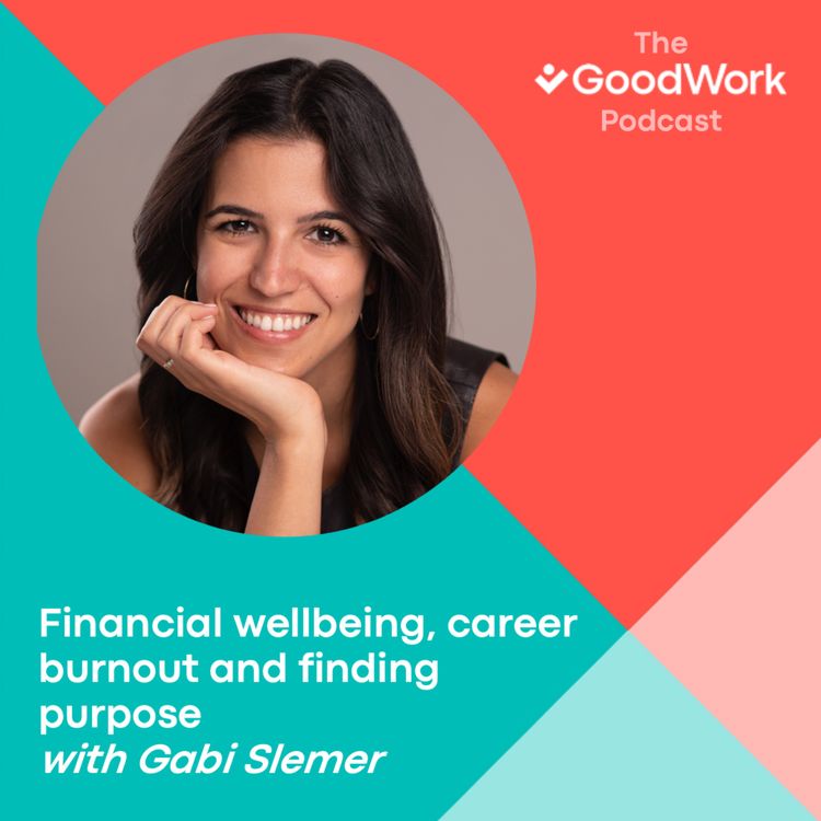 cover art for Financial wellbeing, career burnout and finding purpose with Gabi Slemer