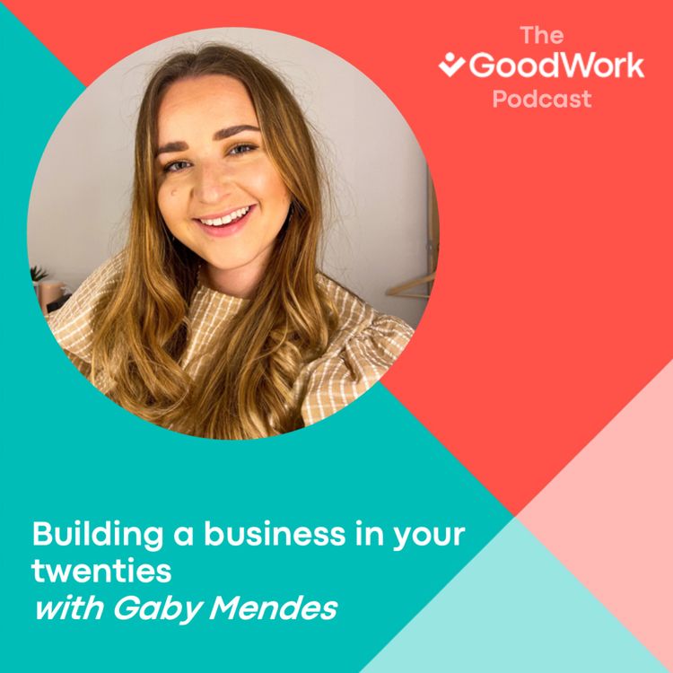 cover art for Building a business in your twenties with Gaby Mendes