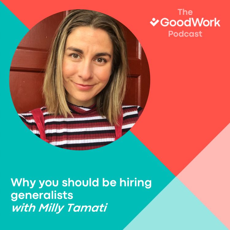 cover art for Why you should be hiring generalists with Milly Tamati