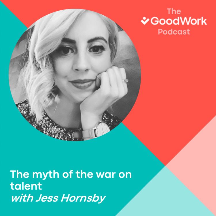 cover art for The myth of the war on talent with Jess Hornsby