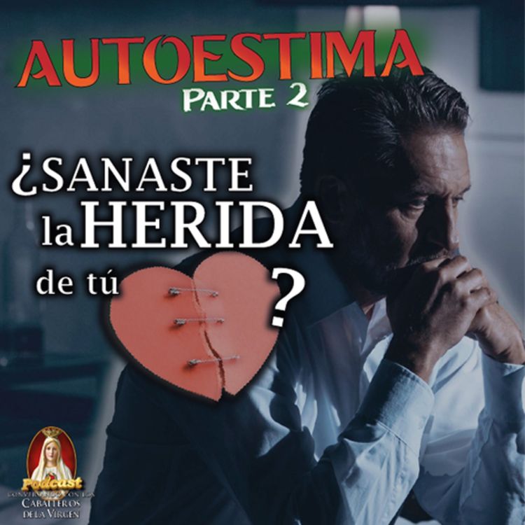 cover art for ¡Sana la HERIDA de tu CORAZÓN! Autoestima 2