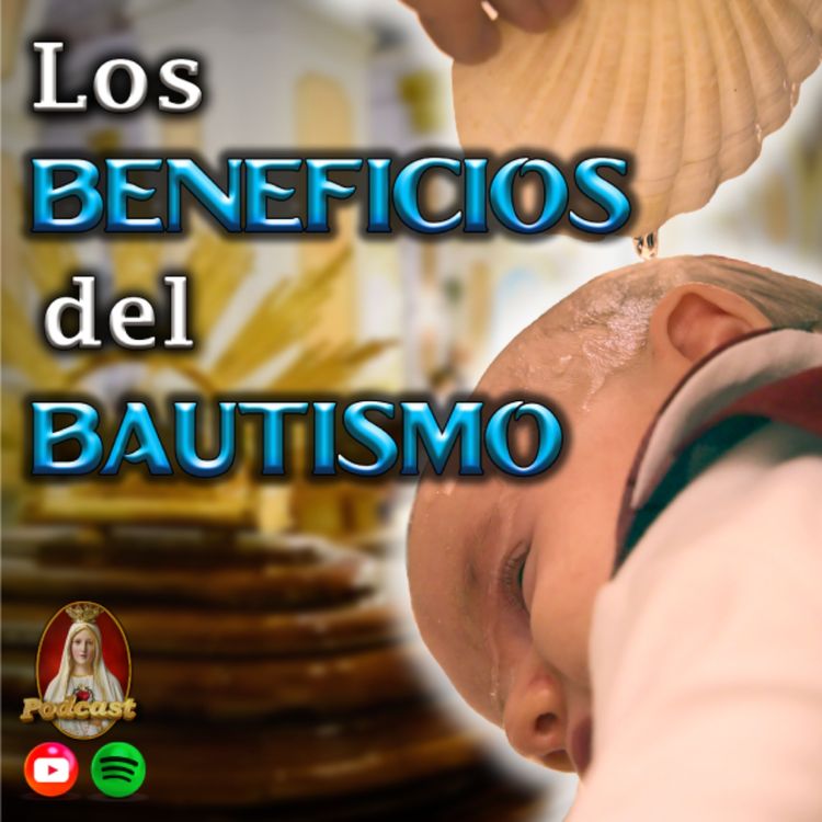 cover art for 💦El Bautismo Católico💧Sus Beneficios y lo que dice la Biblia