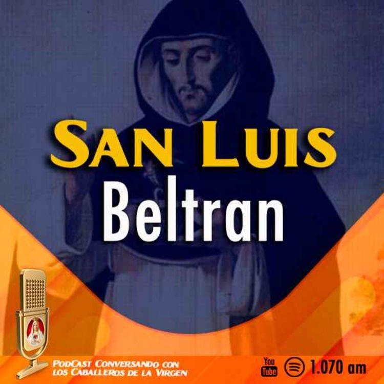 cover art for San Luis Bertrán: Un hombre de Dios 128° PÓDCAST Caballeros de la Virgen