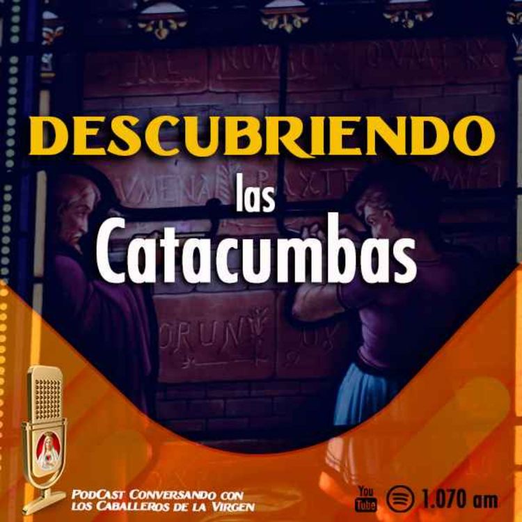 cover art for Desmintiendo la historia, las catacumbas 129° PÓDCAST Caballeros de la Virgen