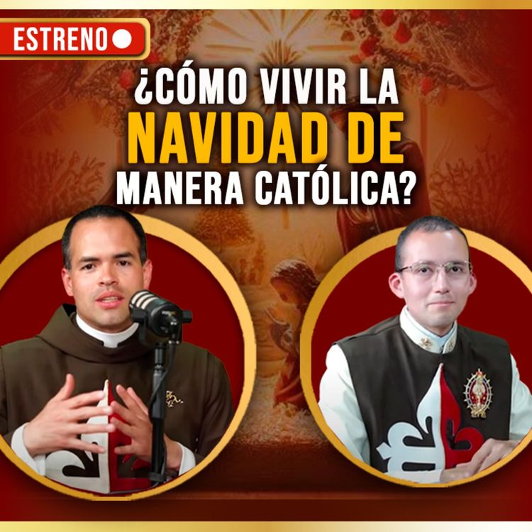 cover art for ¿Cómo vivir la Navidad de manera Católica? 136° PÓDCAST Caballeros de la Virgen