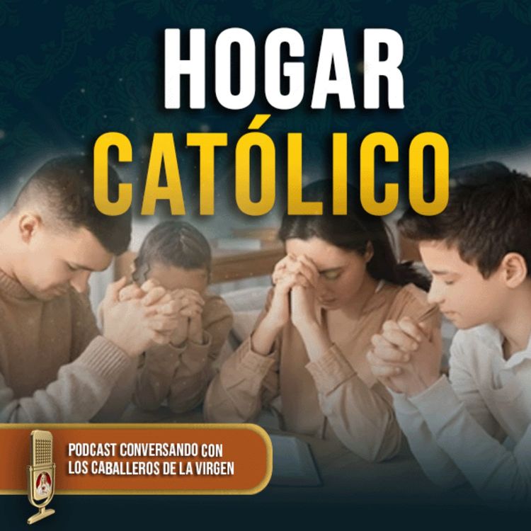 cover art for ¿Qué debe tener un CATÓLICO en casa? 165° (PODCAST)