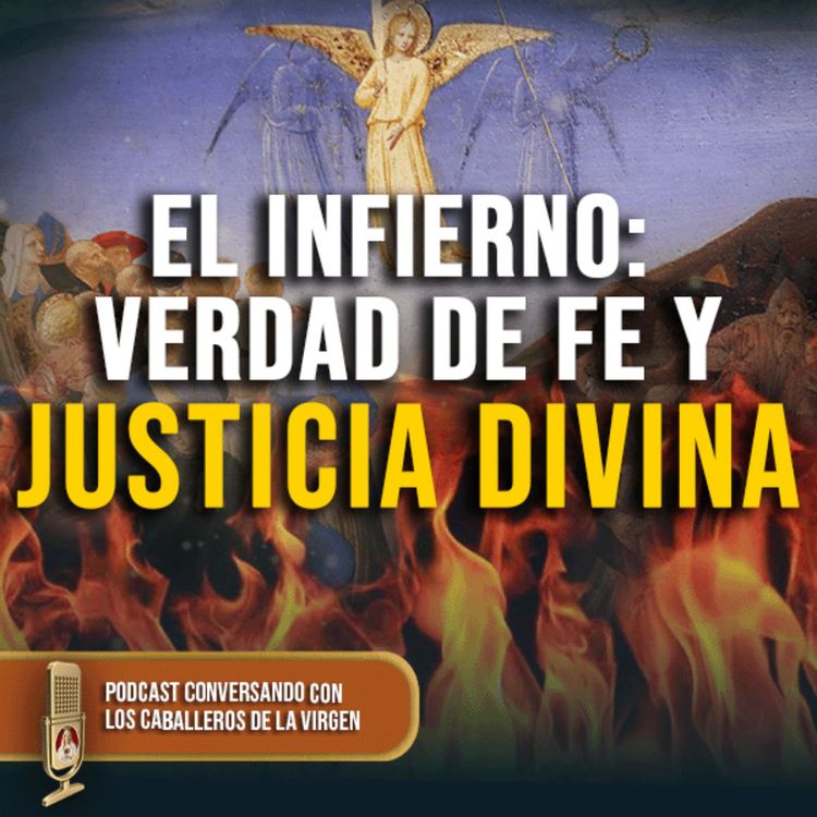 cover art for El infierno: verdad de fe y justicia divina 172° (PODCAST )