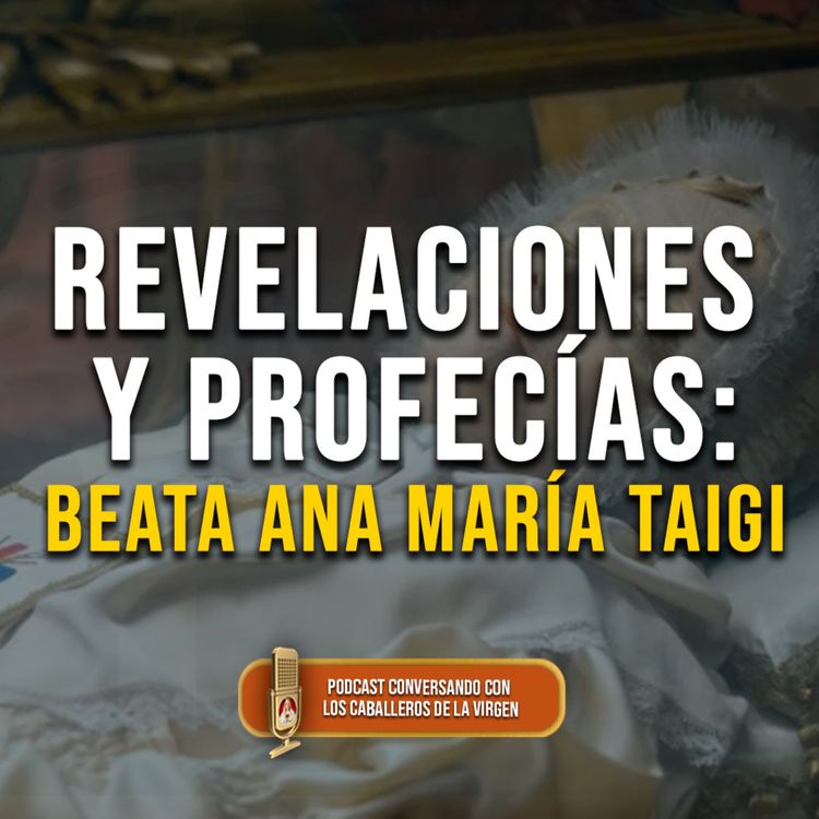 cover art for Revelaciones y profecías para hoy: Beata Ana María Taigi 175° (PODCAST )