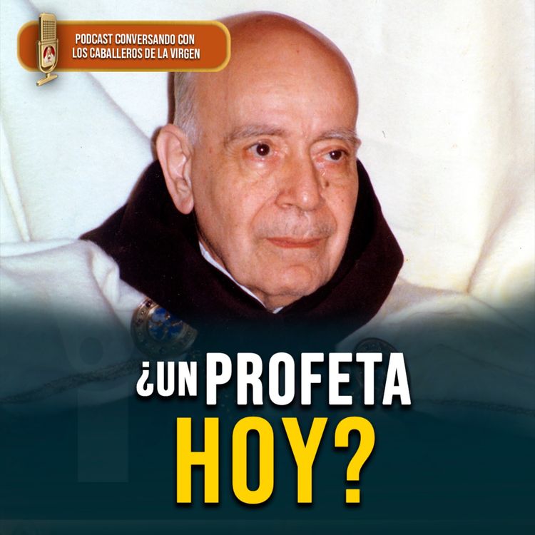 cover art for Plinio Corrêa de Oliveira: un profeta para nuestro tiempo 185° (PODCAST)