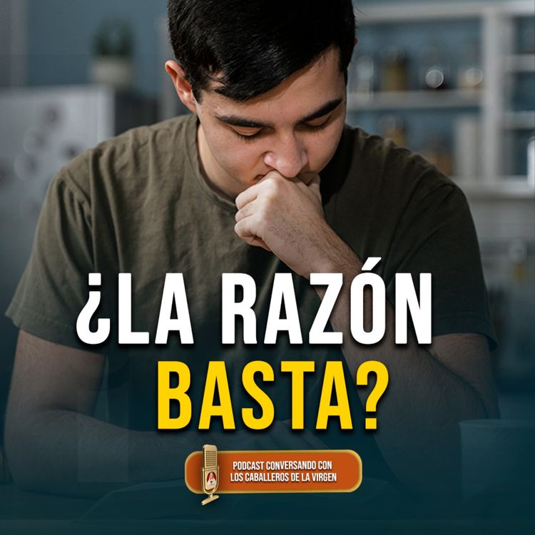 cover art for ¿La fe es fruto de la ignorancia? 195° (PODCAST)