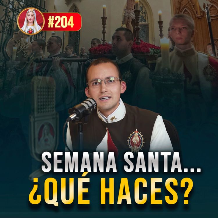 cover art for ¿Y si estás perdiendo la Semana Santa sin darte cuenta? 204° (PODCAST)