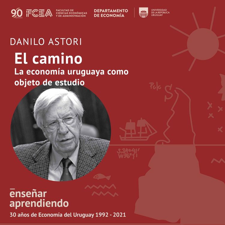 cover art for Ep. 1 - Danilo Astori. La economía uruguaya como objeto de estudio
