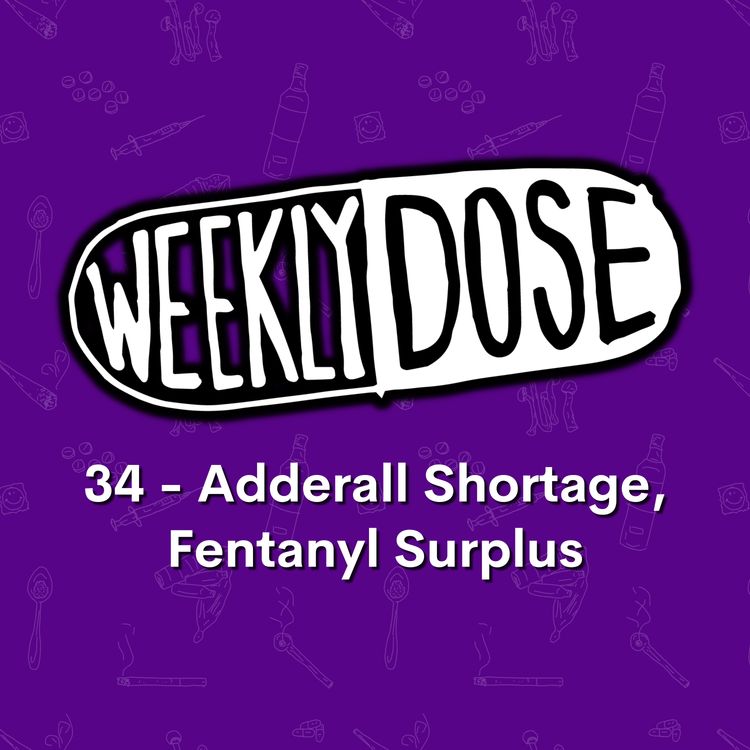 cover art for 34 - Adderall Shortage, Fentanyl Surplus