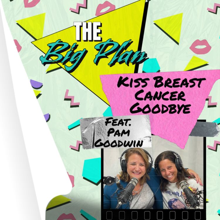 cover art for Ep. 9: Kiss Breast Cancer Goodbye (ft. Pam Goodwin)