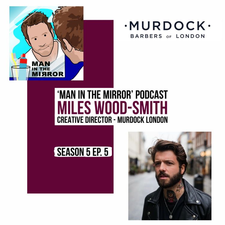 cover art for Miles Wood-Smith - Creative Director of Murdock. Barbers of London