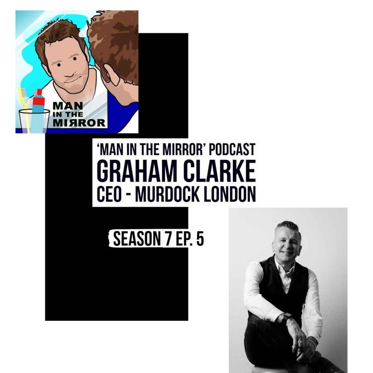 cover art for Graham Clarke - CEO at Murdock London. Barbers of London