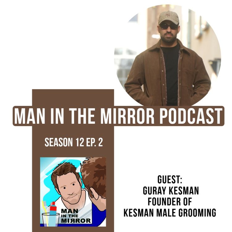 cover art for Guray Kesman - Founder of Kesman Male Grooming