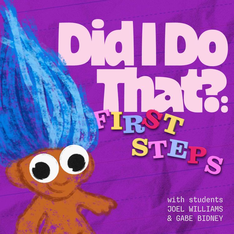 cover art for Did I Do That?: First Steps, Step 4 (with Joel Williams and Gabe Bidney)