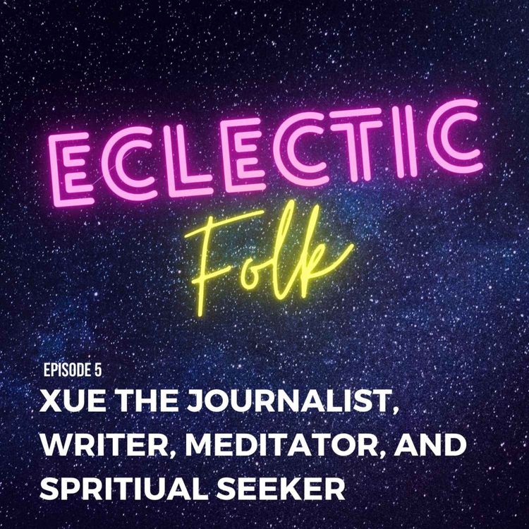 cover art for Xue the Journalist, Writer, Meditator, and Spiritual Seeker