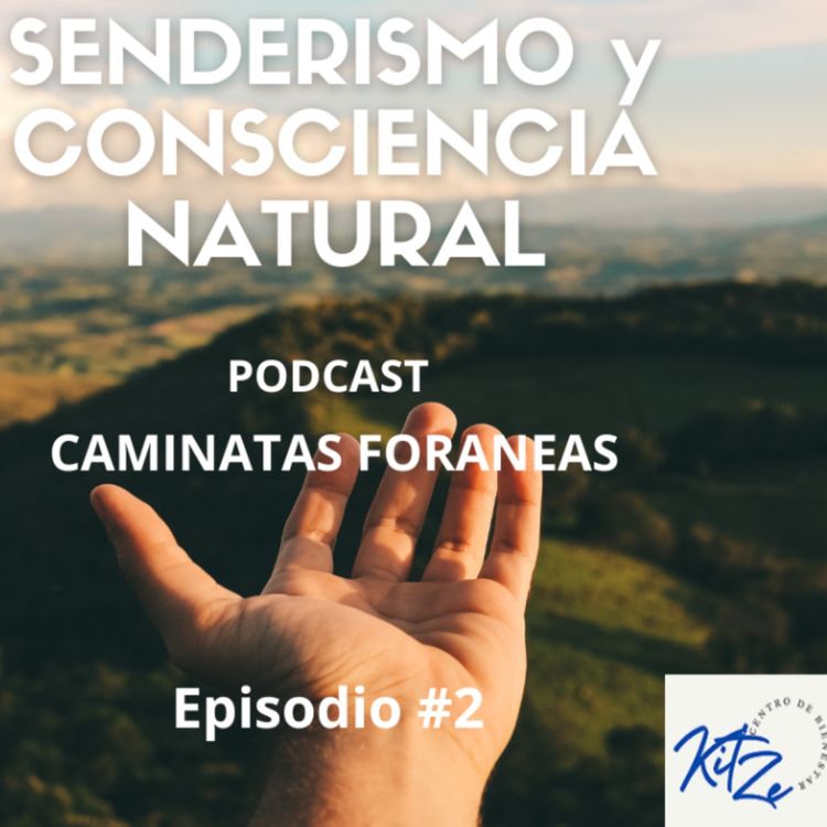 cover art for  Episodio #2  PODCAST: SENDERISMO y CONSCIENCIA NATURAL