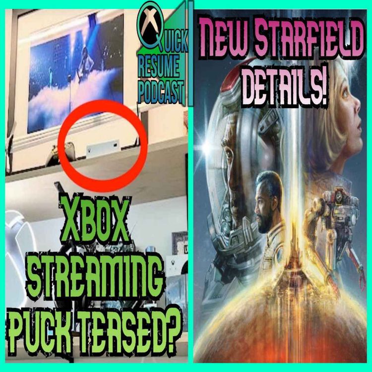 cover art for New Starfield details | Xbox Streaming puck teased? | CMA and Xbox feud continues | QRP 73