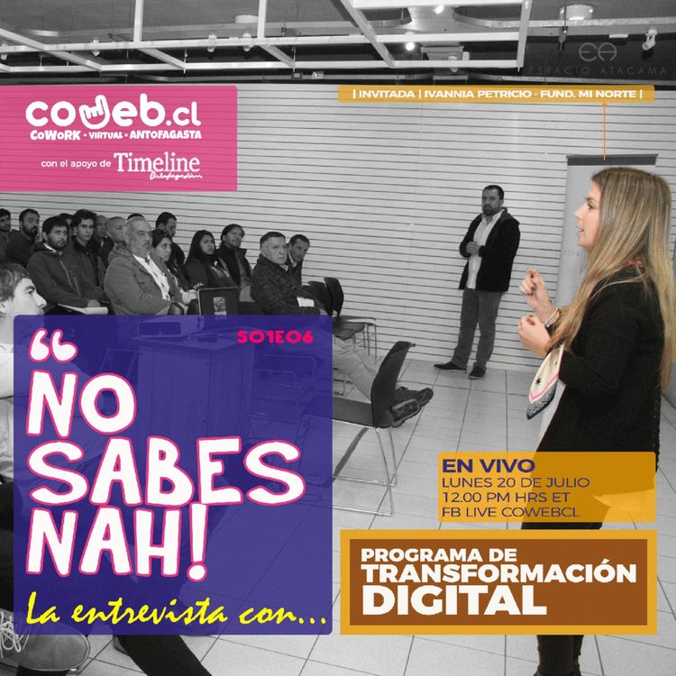 cover art for No Sabes Nah! | S01E06 | Programa de Transformación Digital