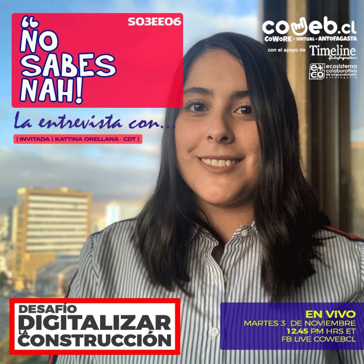 cover art for No Sabes Nah! | S03EE06 | Desafío "Digitalizar la Construcción"