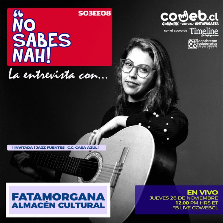 cover art for No Sabes Nah! | S03EE08 | Fatamorgana - Almacén Cultural