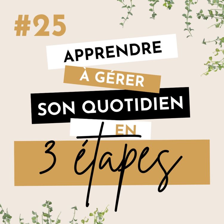 cover art for Apprendre à gérer son quotidien en 3 étapes