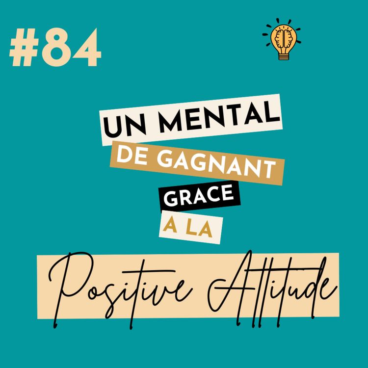 cover art for Un mental de gagnant grâce à la Positive attitude