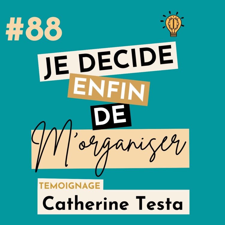 cover art for Je décide enfin de m'organiser avec CATHERINE TESTA