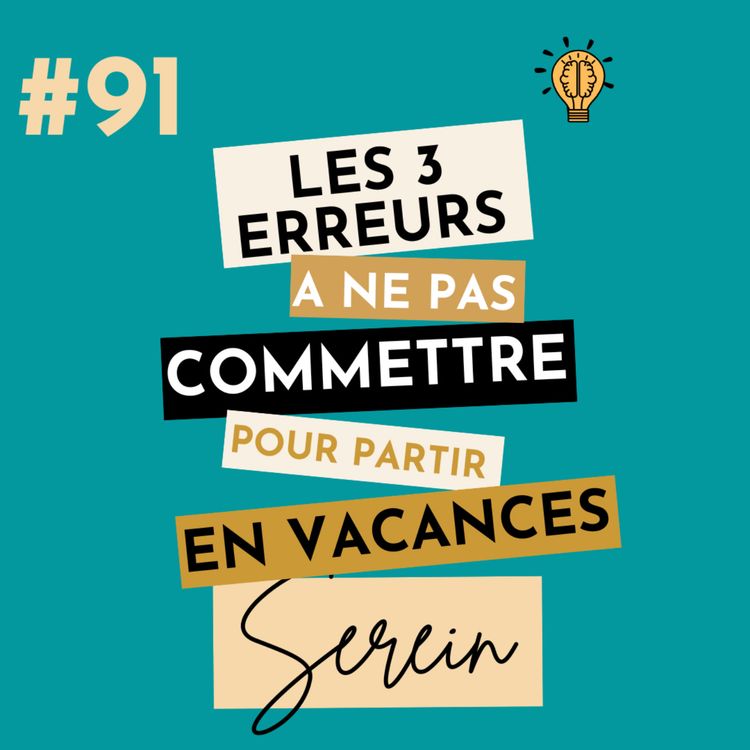 cover art for Les 3 erreurs à ne pas commettre pour partir en vacances serein