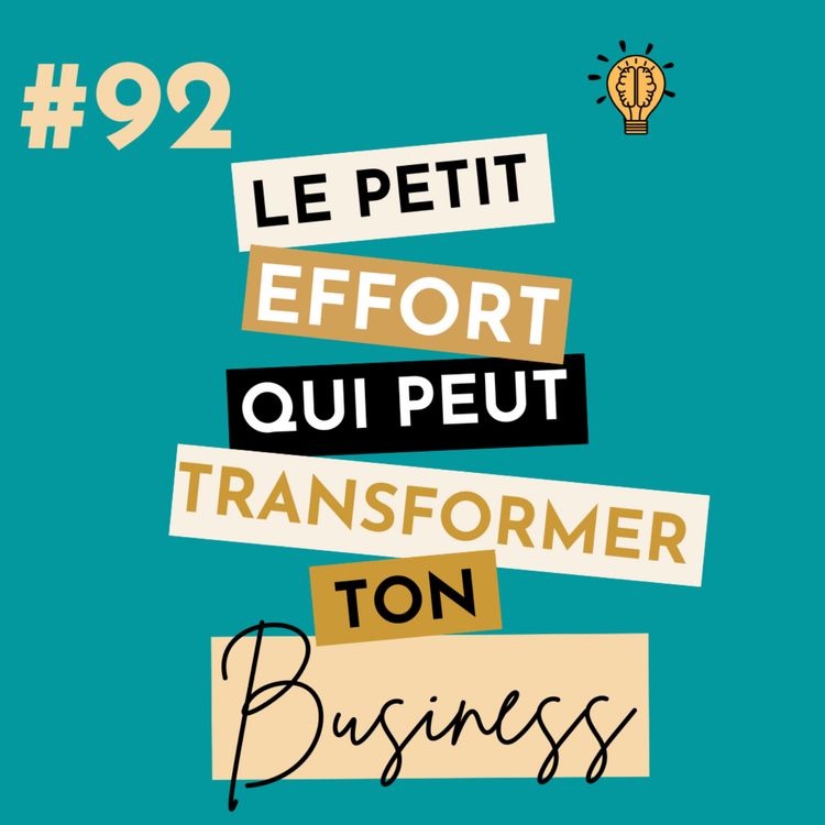 cover art for Le petit effort qui peut transformer ton business