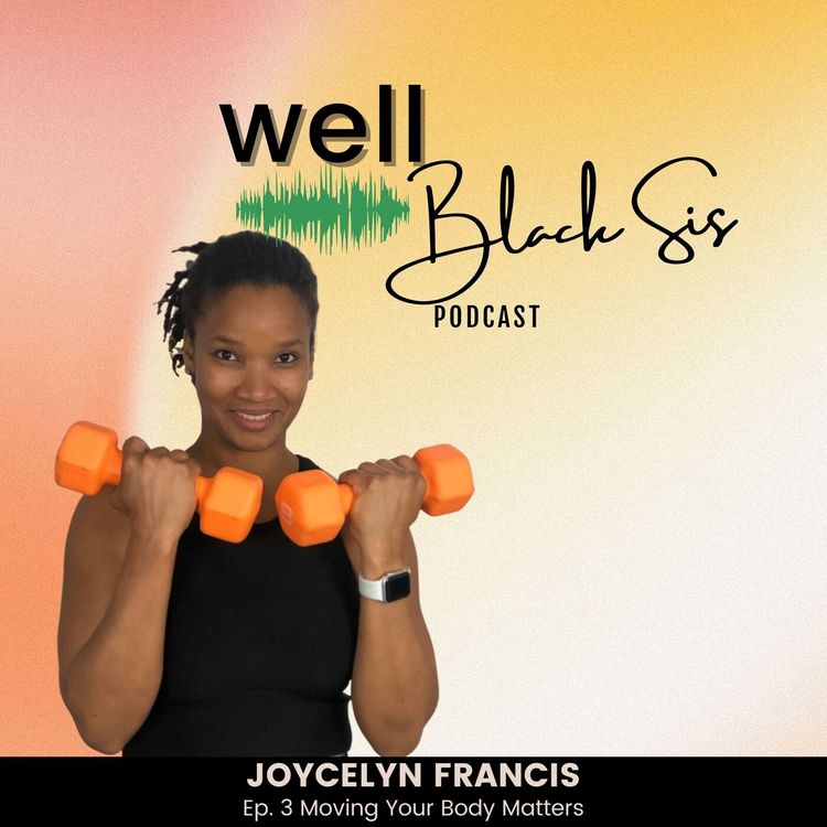 cover art for 3: Moving Your Body Matters with Joycelyn Francis of JoyFit World