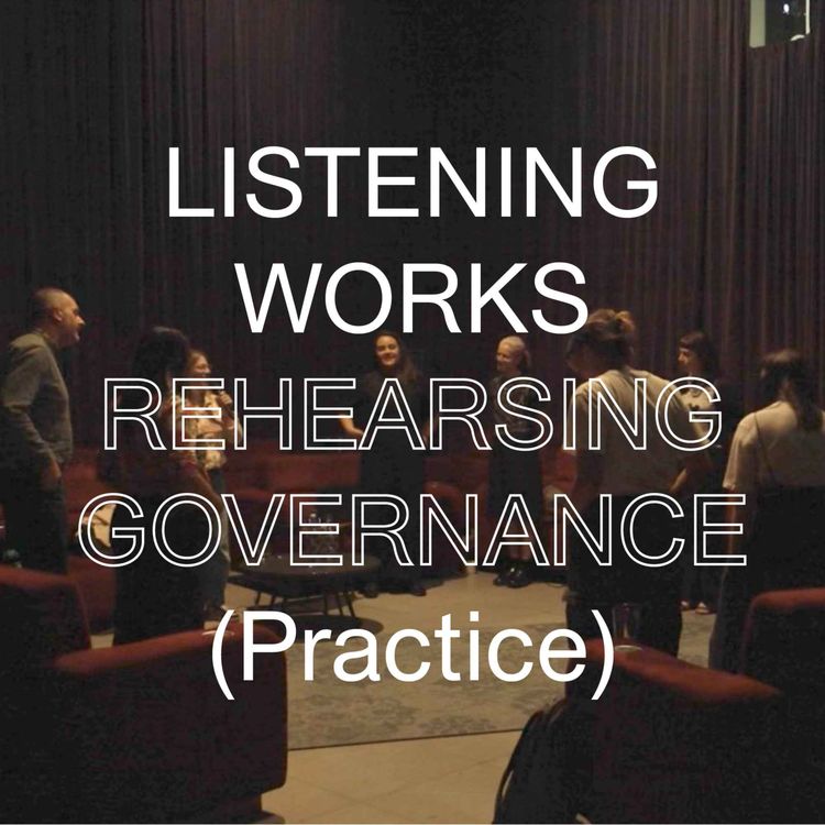 cover art for Ep 2: Listening Works | Rehearsing Governance (Practice)