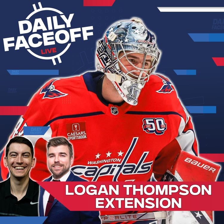 cover art for Logan Thompson Cashes In With The Caps | Daily Faceoff LIVE January 28th